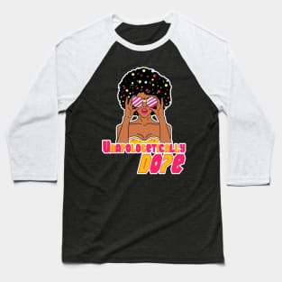 unapologetically dope Baseball T-Shirt